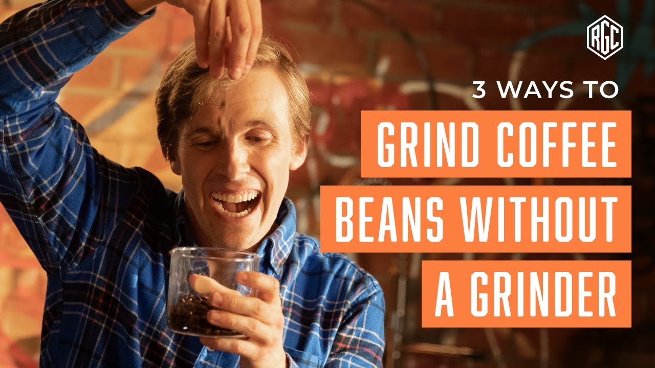 How Can I Grind Coffee Beans Without a Grinder