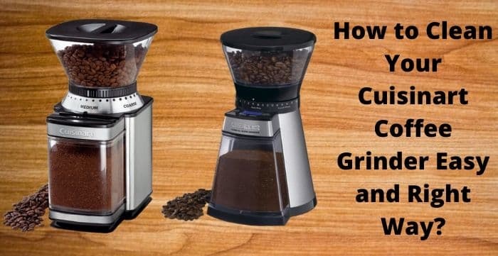 How Do You Clean a Cuisinart Coffee Grinder