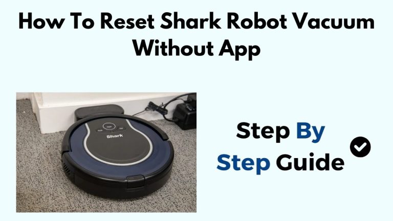 How to Reset Shark Robot Vacuum Without App